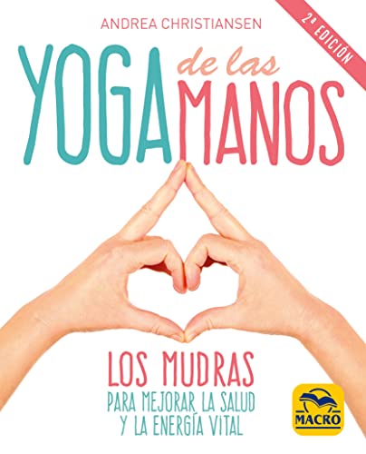 Yoga de las manos : los mudras para mejorar la salud y la energía vital von Macro Ediciones