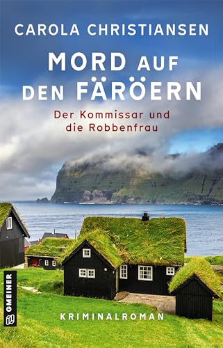 Mord auf den Färöern - Der Kommissar und die Robbenfrau: Kriminalroman (Färöer Kommissar Revur und Kopenhagener Kommissarin Amalie)
