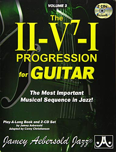 Jamey Aebersold Jazz -- the Ii-v7-i Progression for Guitar: The Most Important Musical Sequence in Jazz! (Playalong, Band 3) von Hal Leonard Publishing Corporation