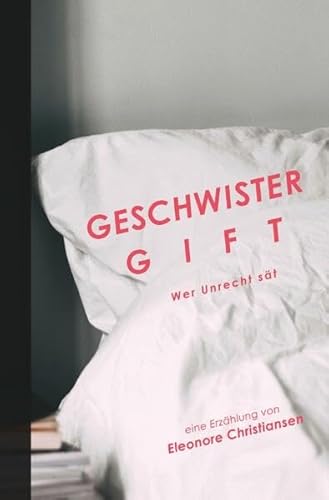 Geschwistergift: Wer Unrecht sät