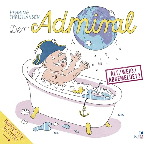 Der Admiral – alt / weiß / abgemeldet?: Eine Cartoon-Erzählung in 43 Bildern von KJM Buchverlag