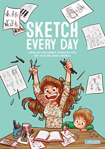 Sketch Every Day: Einfach mit dem Zeichnen loslegen mit Tipps und Tricks von Simone Grünewald | Manga- und Comicfiguren zeichnen lernen für Anfänger Sketch Every Day: Einfach mit dem Zeichnen loslegen mit Tipps und Tricks von Simone Grünewald | Manga- und Comicfiguren zeichnen lernen für Anfänger