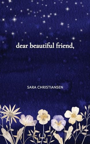 dear beautiful friend,