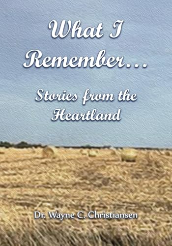 What I Remember... Stories from the Heartland What I Remember... Stories from the Heartland von Heritage Books Inc.
