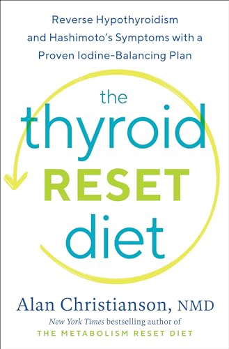 The Thyroid Reset Diet: Reverse Hypothyroidism and Hashimoto's Symptoms with a Proven Iodine-Balancing Plan von Rodale