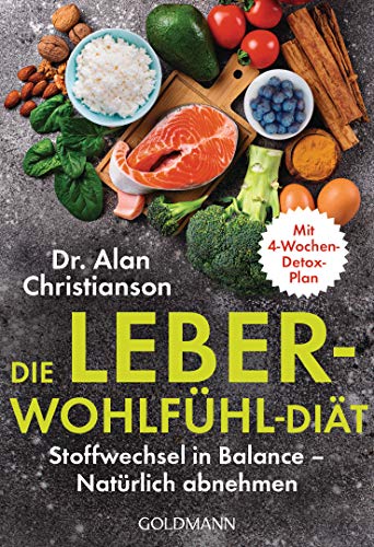 Die Leber-Wohlfühl-Diät: Stoffwechsel in Balance – Natürlich abnehmen - Mit 4-Wochen-Detox-Plan