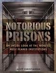 Notorious Prisons: An Inside Look at the World's Most Feared Institutions