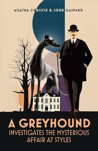 A Greyhound Investigates The Mysterious Affair At Styles von John Gaspard
