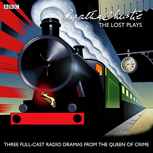 Agatha Christie: The Lost Plays: Three BBC radio full-cast dramas: Butter in a Lordly Dish, Murder in the Mews & Personal Call