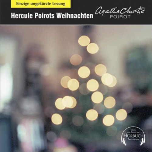 Hercule Poirots Weihnachten: Einzige ungekürzte Lesung (Agatha Christie ungekürzt)