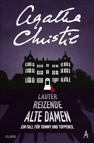 Lauter reizende alte Damen: Ein Fall für Tommy und Tuppence Lauter reizende alte Damen: Ein Fall für Tommy und Tuppence von Atlantik Verlag