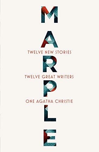 Marple: Twelve New Stories: A brand new collection featuring the Queen of Crime’s legendary detective Miss Jane Marple, penned by twelve bestselling and acclaimed authors von HarperCollins