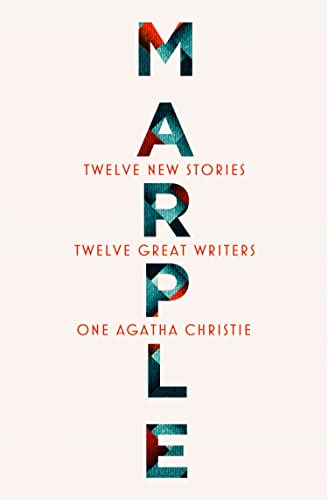 Marple: Twelve New Stories: A brand new collection featuring the Queen of Crime’s legendary detective Miss Jane Marple, penned by twelve bestselling and acclaimed authors Marple: Twelve New Stories: A brand new collection featuring the Queen of Crime’s legendary detective Miss Jane Marple, penned by twelve bestselling and acclaimed authors