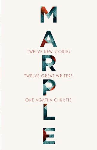 Marple: Twelve New Stories: A brand new collection featuring the Queen of Crime’s legendary detective Miss Jane Marple, penned by twelve bestselling and acclaimed authors Marple: Twelve New Stories: A brand new collection featuring the Queen of Crime’s legendary detective Miss Jane Marple, penned by twelve bestselling and acclaimed authors