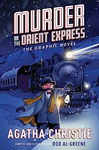 Murder on the Orient Express: The Graphic Novel: A Graphic Novel Murder on the Orient Express: The Graphic Novel: A Graphic Novel