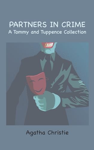 Partners in Crime: A Tommy and Tuppence Collection Partners in Crime: A Tommy and Tuppence Collection von Ancient Wisdom Publications
