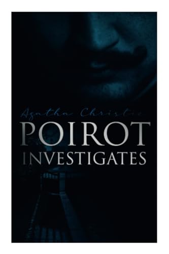 Poirot Investigates: 30 Cases of the Most Famous Belgian Detective