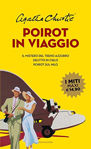 Poirot in viaggio: Il mistero del treno azzurro-Delitto in cielo-Poirot sul Nilo (I miti) von Mondadori