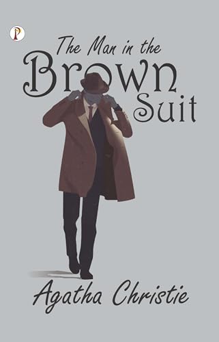 THE MAN IN THE BROWN SUIT THE MAN IN THE BROWN SUIT von Pharos Books Private Limited