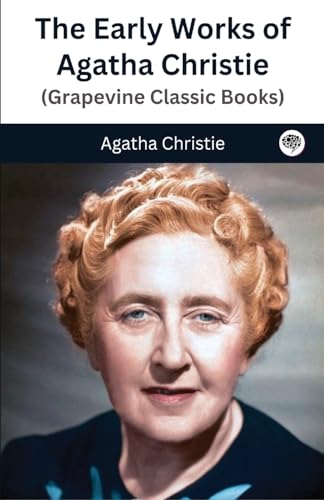 The Early Works of Agatha Christie (Grapevine Classic Books) von Grapevine India