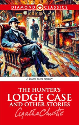 The Hunter's Lodge Case and Other Stories The Hunter's Lodge Case and Other Stories von Diamond Magazine Private Limited