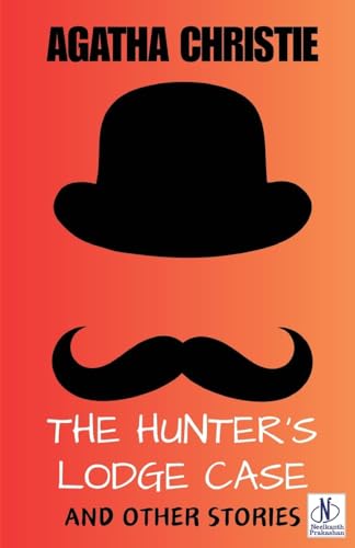 The Hunter's Lodge Case and Other Stories The Hunter's Lodge Case and Other Stories von Neelkanth Prakashan