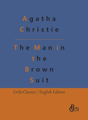 The Man in the Brown Suit (Gröls Classics English Edition - Hardcover) von Gröls Verlag