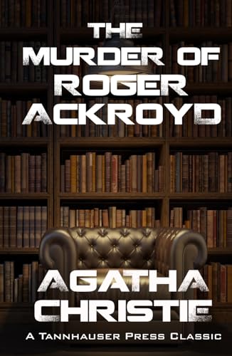 The Murder of Roger Ackroyd The Murder of Roger Ackroyd von Tannhauser Press