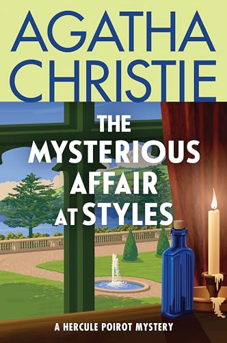 The Mysterious Affair at Styles: The First Hercule Poirot Mystery: The Official Authorized Edition: A classic locked-room mystery from renowned author ... (Hercule Poirot Mysteries, 1, Band 1)