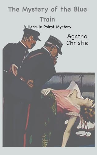 The Mystery of the Blue Train: A Hercule Poirot Mystery: : A Hercule Poirot Mystery von Ancient Wisdom Publications