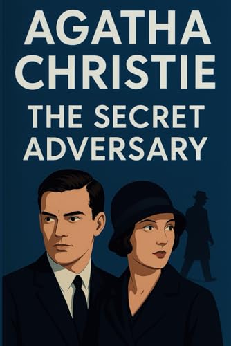 The Secret Adversary: Tommy and Tuppence adventure annotated The Secret Adversary: Tommy and Tuppence adventure annotated von Independently published