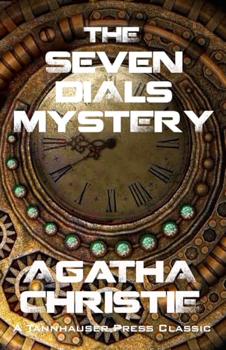 The Seven Dials Mystery The Seven Dials Mystery von Tannhauser Press