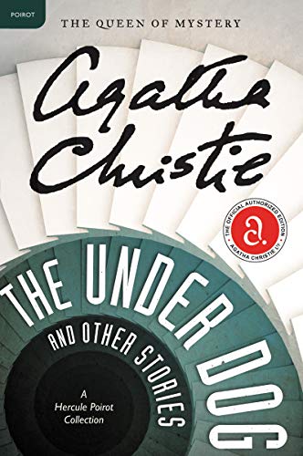 The Under Dog and Other Stories: A Hercule Poirot Mystery: The Official Authorized Edition (Hercule Poirot Mysteries, 27)