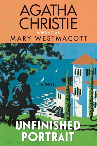 Unfinished Portrait: A Moving Historical Novel of a Woman at Her Most Vulnerable by Agatha Christie, Written Under the Pseudonym Mary Westmacott―Perfect for Summer Reading von William Morrow Paperbacks