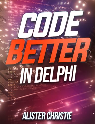 Code Better in Delphi: The practice of writing maintainable, reliable, and scalable code in Delphi. Code Better in Delphi: The practice of writing maintainable, reliable, and scalable code in Delphi.