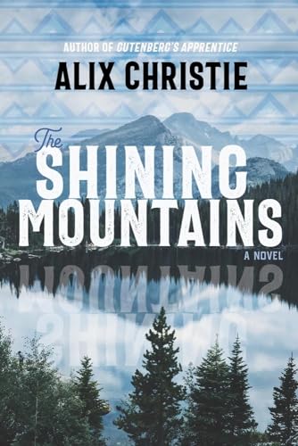 The Shining Mountains: A Novel