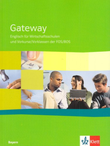 Gateway Bayern. Englisch für Wirtschaftsschulen und Vorkurse/Vorklassen der FOS/BOS Bayern / Schülerbuch
