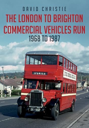 The London to Brighton Commercial Vehicles Run: 1968 to 1987 von Amberley Publishing