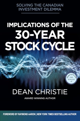 Implications of the 30-Year Stock Cycle: Solving the Canadian Investment Dilemma Implications of the 30-Year Stock Cycle: Solving the Canadian Investment Dilemma von 10-10-10 Publishing