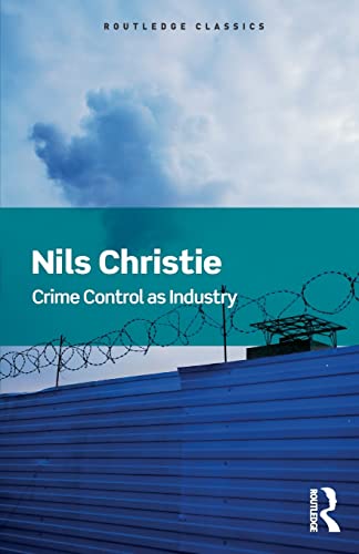 Crime Control As Industry: Towards Gulags, Western Style (Routledge Classics)
