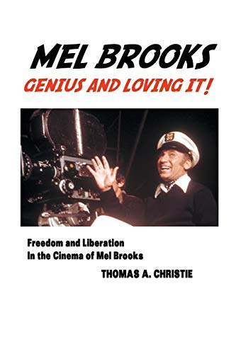 Mel Brooks: Genius and Loving It: Freedom and Liberation in the Cinema of Mel Brooks von Crescent Moon Publishing
