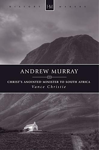 Andrew Murray: Christ's Anointed Minister to South Africa (History Maker) von Christian Focus Publications