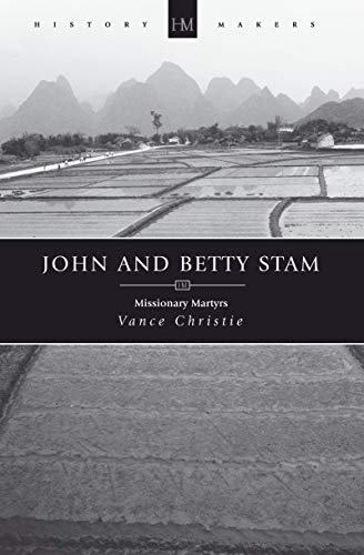 John and Betty Stam: Missionary Martyrs: Missonary Martyrs (History Makers) von Christian Focus Publications