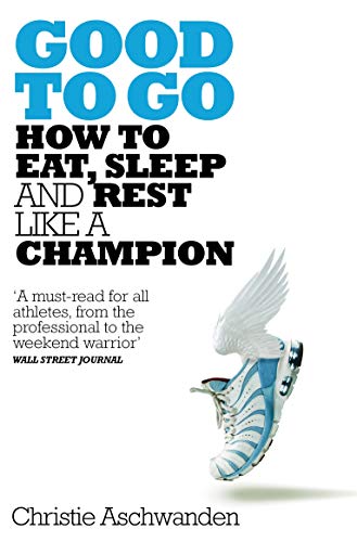 Good to Go: What the Athlete in All of Us Can Learn from the Strange Science of Recovery von MACMILLAN