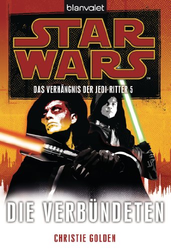 Star Wars™ Das Verhängnis der Jedi-Ritter 5: Die Verbündeten (Das-Verhängnis-der-Jedi-Ritter-Reihe, Band 5)