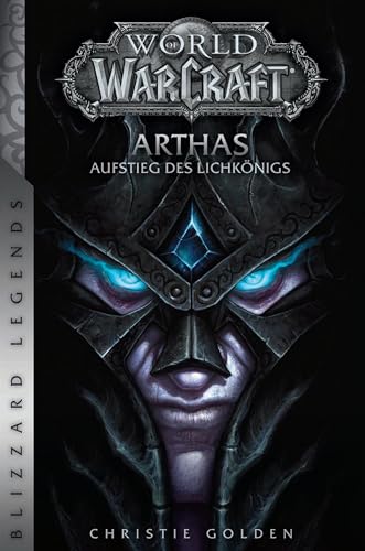 World of Warcraft: Arthas - Aufstieg des Lichkönigs: Blizzard Legends von Panini Verlags GmbH
