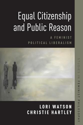 Equal Citizenship and Public Reason: A Feminist Political Liberalism (Studies in Feminist Philosophy) von OUP USA