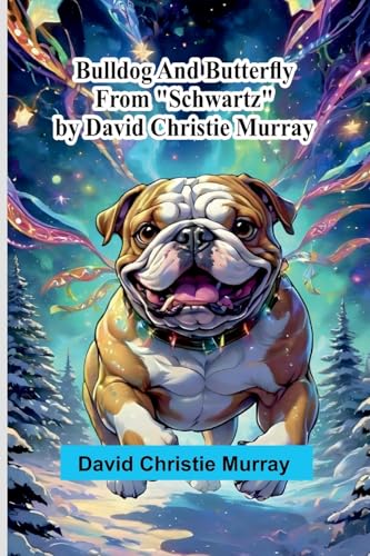 Bulldog And Butterfly; From "Schwartz" By David Christie Murray von Alpha Edition