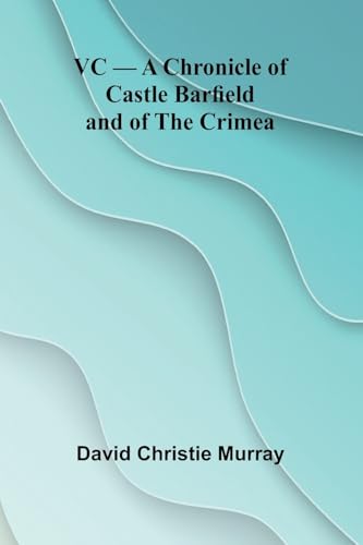 VC - A Chronicle of Castle Barfield and of the Crimea von Alpha Edition