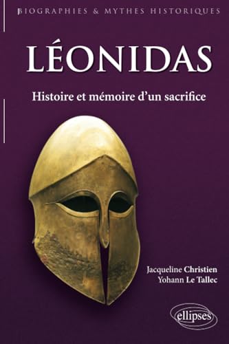 Léonidas. Histoire et mémoire d'un sacrifice (Biographies et mythes historiques) von ELLIPSES
